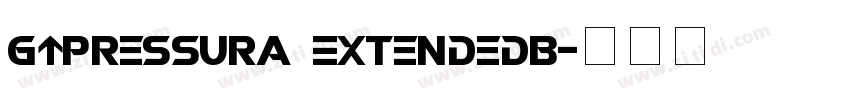 GTPressura ExtendedB字体转换